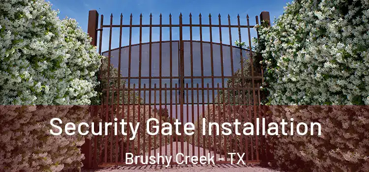 Security Gate Installation Brushy Creek - TX